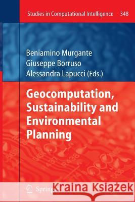 Geocomputation, Sustainability and Environmental Planning Beniamino Murgante Giuseppe Borruso Alessandra Lapucci 9783642267499