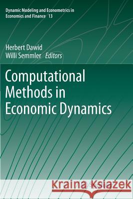 Computational Methods in Economic Dynamics Herbert Dawid Willi Semmler 9783642267529 Springer