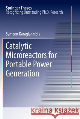 Catalytic Microreactors for Portable Power Generation Symeon Karagiannidis 9783642267598 Springer-Verlag Berlin and Heidelberg GmbH & 