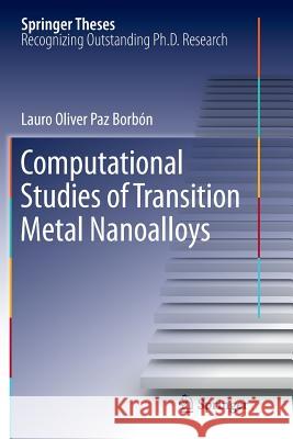 Computational Studies of Transition Metal Nanoalloys Lauro Oliver Paz Borbón 9783642267628 Springer-Verlag Berlin and Heidelberg GmbH & 