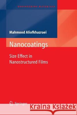 Nanocoatings: Size Effect in Nanostructured Films Mahmood Aliofkhazraei 9783642267635