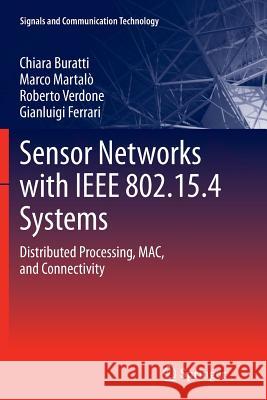 Sensor Networks with IEEE 802.15.4 Systems: Distributed Processing, MAC, and Connectivity Chiara Buratti, Marco Martalo', Roberto Verdone, Gianluigi Ferrari 9783642267680