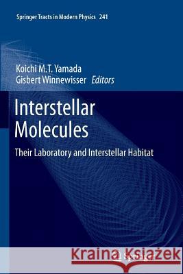 Interstellar Molecules: Their Laboratory and Interstellar Habitat Yamada, Koichi M. T. 9783642267703 Springer