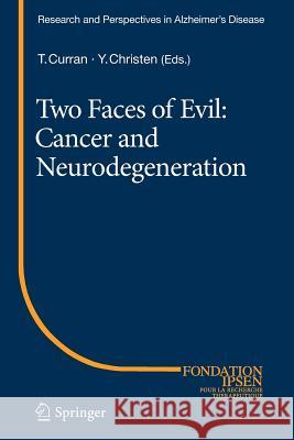 Two Faces of Evil: Cancer and Neurodegeneration Thomas Curran Yves Christen 9783642267710