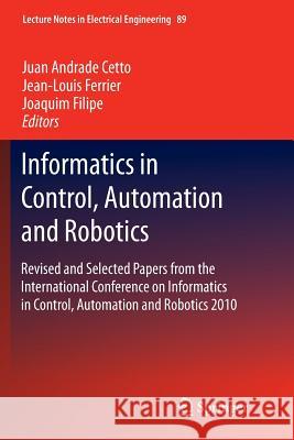 Informatics in Control, Automation and Robotics: Revised and Selected Papers from the International Conference on Informatics in Control, Automation a Andrade Cetto, Juan 9783642267840 Springer
