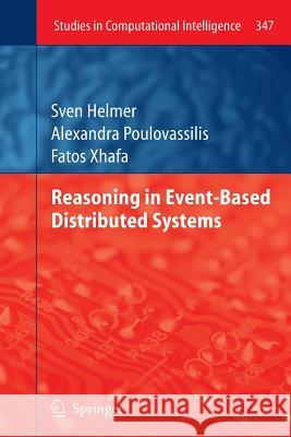 Reasoning in Event-Based Distributed Systems Sven Helmer, Alexandra Poulovassilis, Fatos Xhafa 9783642267864