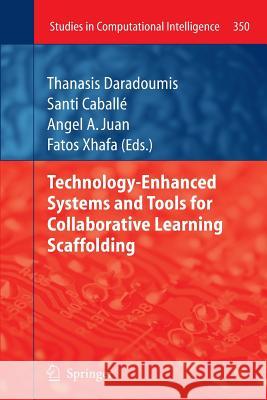 Technology-Enhanced Systems and Tools for Collaborative Learning Scaffolding Thanasis Daradoumis Santi Caballe Angel a. Juan 9783642267925 Springer