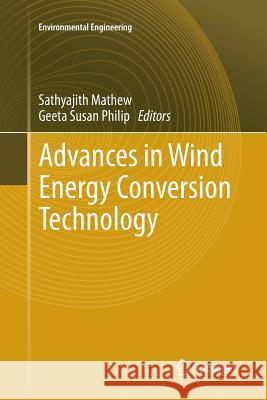 Advances in Wind Energy Conversion Technology Mathew Sathyajith, Geeta Susan Philip 9783642267932
