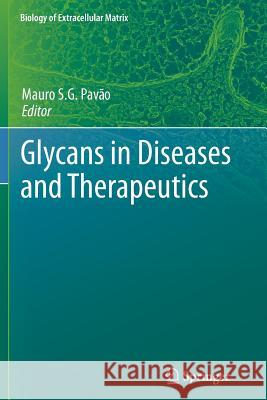 Glycans in Diseases and Therapeutics Mauro S. G. Pavao 9783642267949 Springer