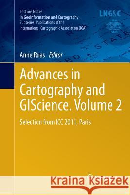 Advances in Cartography and Giscience. Volume 2: Selection from ICC 2011, Paris Ruas, Anne 9783642268090 Springer