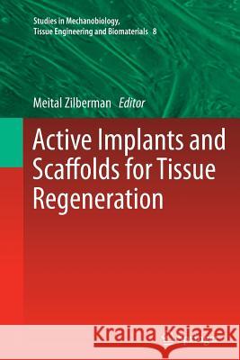 Active Implants and Scaffolds for Tissue Regeneration Meital Zilberman 9783642268120 Springer-Verlag Berlin and Heidelberg GmbH & 