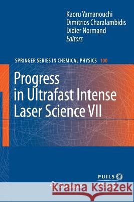 Progress in Ultrafast Intense Laser Science VII Kaoru Yamanouchi, Dimitrios Charalambidis, Didier Normand 9783642268137
