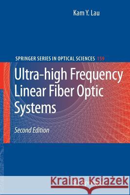 Ultra-High Frequency Linear Fiber Optic Systems Lau, Kam Y. 9783642268212 Springer