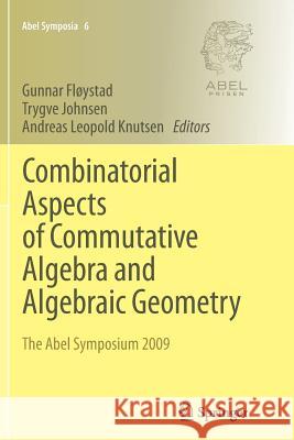 Combinatorial Aspects of Commutative Algebra and Algebraic Geometry: The Abel Symposium 2009 Fløystad, Gunnar 9783642268281 Springer