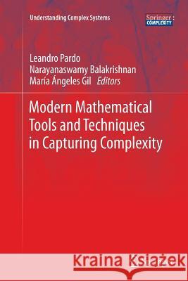 Modern Mathematical Tools and Techniques in Capturing Complexity Leandro Pardo, Narayanaswamy Balakrishnan, Maria Angeles Gil 9783642268359