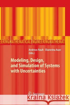 Modeling, Design, and Simulation of Systems with Uncertainties Andreas Rauh Ekaterina Auer 9783642268564 Springer