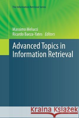 Advanced Topics in Information Retrieval Massimo Melucci, Ricardo Baeza-Yates 9783642268632