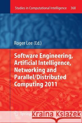Software Engineering, Artificial Intelligence, Networking and Parallel/Distributed Computing 2011 Roger Lee 9783642268670