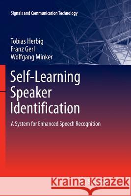 Self-Learning Speaker Identification: A System for Enhanced Speech Recognition Herbig, Tobias 9783642268809