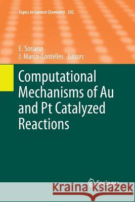 Computational Mechanisms of Au and Pt Catalyzed Reactions Elena Soriano, José Marco-Contelles 9783642268854 Springer-Verlag Berlin and Heidelberg GmbH & 