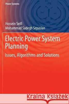 Electric Power System Planning: Issues, Algorithms and Solutions Seifi, Hossein 9783642268892 Springer