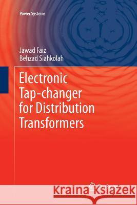 Electronic Tap-Changer for Distribution Transformers Faiz, Jawad 9783642268922