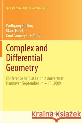 Complex and Differential Geometry: Conference Held at Leibniz Universität Hannover, September 14 - 18, 2009 Ebeling, Wolfgang 9783642269004 Springer