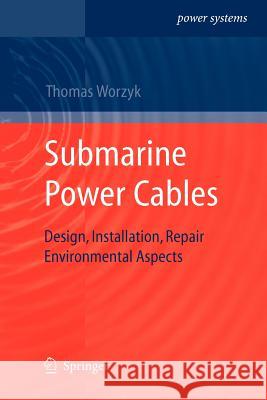 Submarine Power Cables: Design, Installation, Repair, Environmental Aspects Worzyk, Thomas 9783642269165 Springer