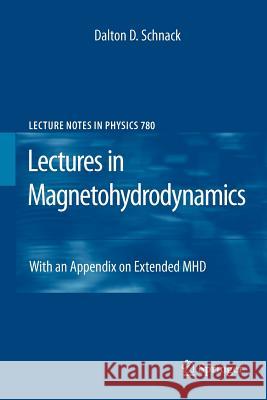 Lectures in Magnetohydrodynamics: With an Appendix on Extended MHD Dalton D. Schnack 9783642269219 Springer-Verlag Berlin and Heidelberg GmbH & 