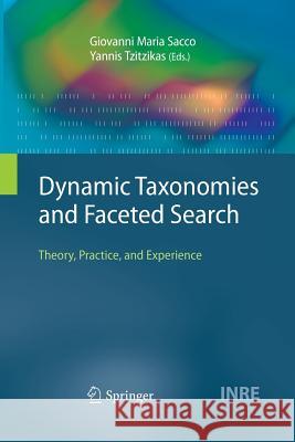 Dynamic Taxonomies and Faceted Search: Theory, Practice, and Experience Sacco, Giovanni Maria 9783642269257