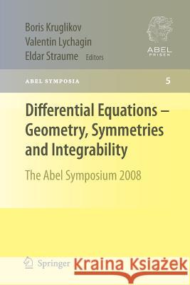 Differential Equations - Geometry, Symmetries and Integrability: The Abel Symposium 2008 Kruglikov, Boris 9783642269332