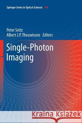 Single-Photon Imaging Peter Seitz Albert J. P. Theuwissen 9783642269479 Springer