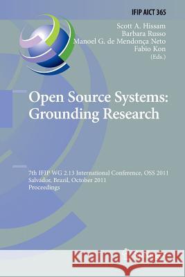 Open Source Systems: Grounding Research: 7th Ifip 2.13 International Conference, OSS 2011, Salvador, Brazil, October 6-7, 2011, Proceedings Hissam, Scott 9783642269561 Springer