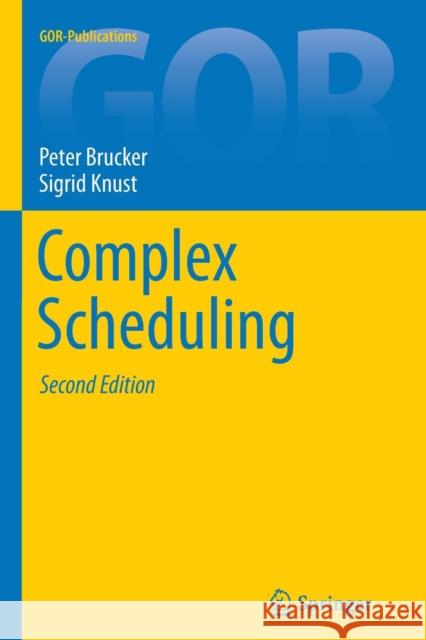 Complex Scheduling Peter Brucker Sigrid Knust 9783642269578