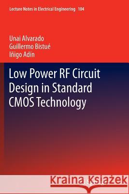 Low Power RF Circuit Design in Standard CMOS Technology Unai Alvarado Guillermo Bistue Inigo Adin 9783642269622