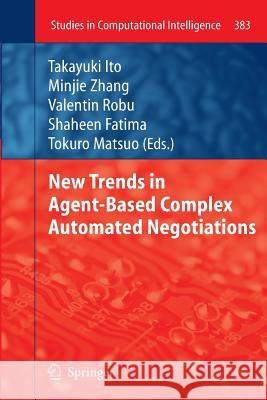 New Trends in Agent-Based Complex Automated Negotiations Takayuki Ito Minjie Zhang Valentin Robu 9783642269684
