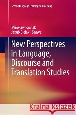 New Perspectives in Language, Discourse and Translation Studies Miros Aw Pawlak Jakub Bielak 9783642269769