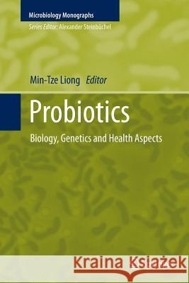 Probiotics: Biology, Genetics and Health Aspects Liong, Min-Tze 9783642269868 Springer