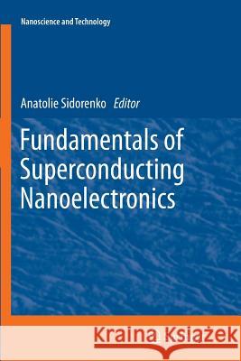 Fundamentals of Superconducting Nanoelectronics Anatoli Sidorenko 9783642270017 Springer