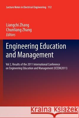 Engineering Education and Management: Vol 2, Results of the 2011 International Conference on Engineering Education and Management (Iceem2011) Zhang, Liangchi 9783642270130 Springer