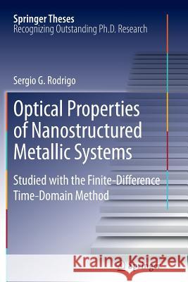 Optical Properties of Nanostructured Metallic Systems: Studied with the Finite-Difference Time-Domain Method Sergio G. Rodrigo 9783642270147 Springer-Verlag Berlin and Heidelberg GmbH & 
