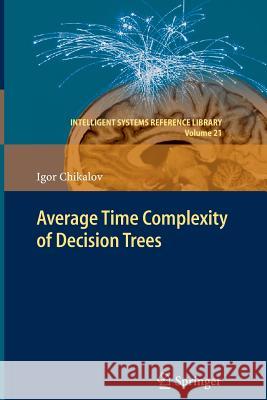 Average Time Complexity of Decision Trees Igor Chikalov 9783642270161 Springer