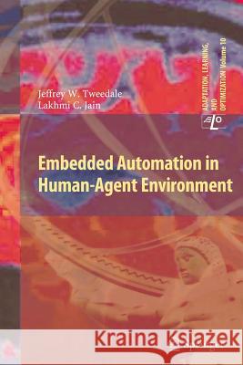 Embedded Automation in Human-Agent Environment Jeff Tweedale Lakhmi C Jain  9783642270222 Springer