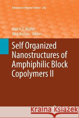 Self Organized Nanostructures of Amphiphilic Block Copolymers II Axel H.E. Müller, Oleg Borisov 9783642270239 Springer-Verlag Berlin and Heidelberg GmbH & 