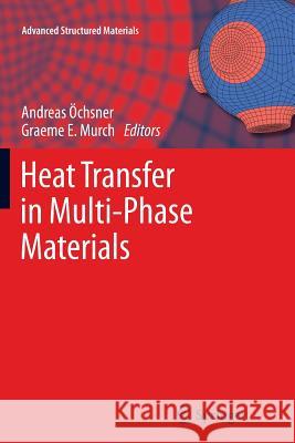 Heat Transfer in Multi-Phase Materials Andreas Ochsner Graeme E. Murch 9783642270390 Springer