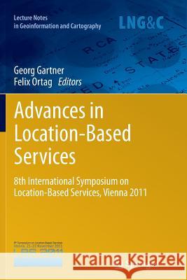 Advances in Location-Based Services: 8th International Symposium on Location-Based Services, Vienna 2011 Gartner, Georg 9783642270475
