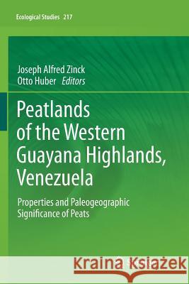 Peatlands of the Western Guayana Highlands, Venezuela: Properties and Paleogeographic Significance of Peats Zinck, Joseph Alfred 9783642270512