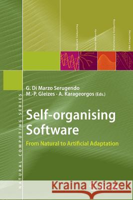 Self-Organising Software: From Natural to Artificial Adaptation Di Marzo Serugendo, Giovanna 9783642270529