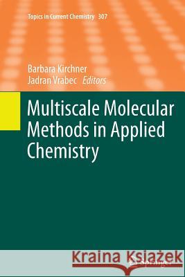 Multiscale Molecular Methods in Applied Chemistry Barbara Kirchner Jadran Vrabec 9783642270581 Springer