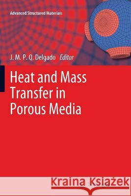 Heat and Mass Transfer in Porous Media J. M. P. Q. Delgado 9783642270604 Springer